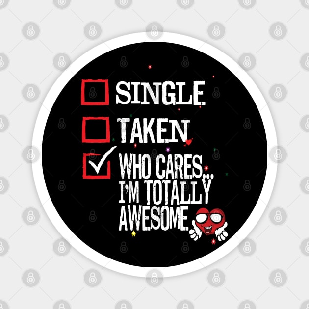 Valentine's Day Single Taken Who Cares I'm Totally Awesome Heart Magnet by Envision Styles